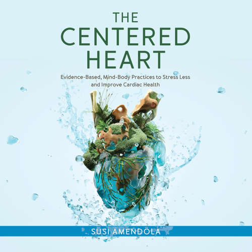 Audiobook The Centered Heart - Susi Amendola - Susi Amendola