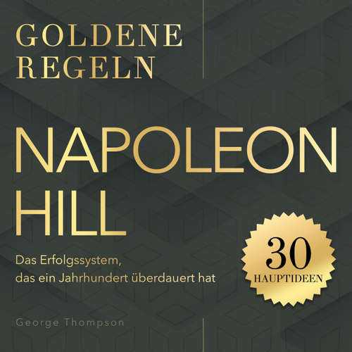 Hoerbuch Goldene Regeln - Napoleon Hill - Goldene Regeln - Das Erfolgssystem, das ein Jahrhundert überdauert hat - George Thompson - Synthesized Voice - Male
