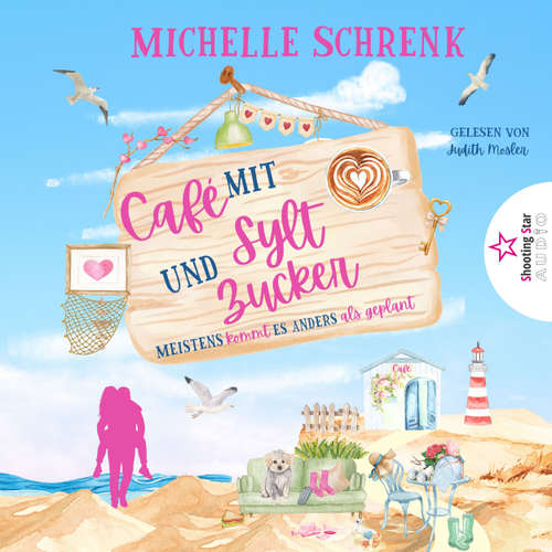Hoerbuch Meistens kommt es anders als geplant - Café mit Sylt und Zucker, Band 13 - Michelle Schrenk - Judith Mosler