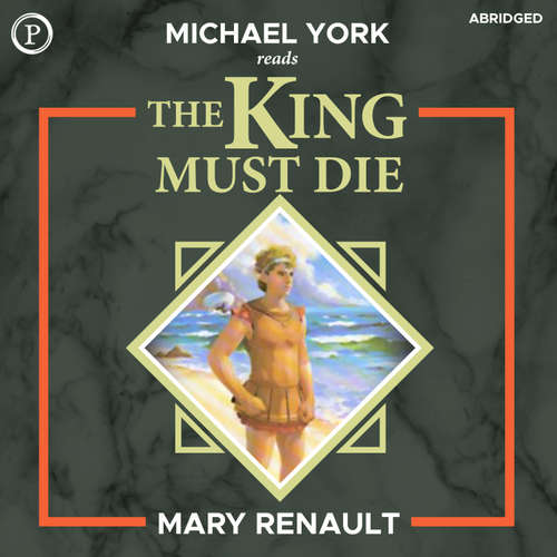 Audiobook The King Must Die - Mary Renault - Michael York