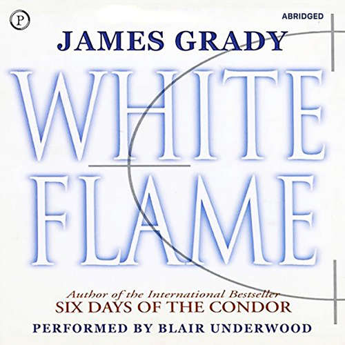 Audiobook White Flame - James Grady - Blair Underwoood