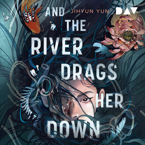 Hoerbuch And the River Drags Her Down - Jihyun Yun - Aileen Wrozyna