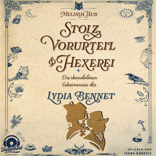 Hoerbuch Stolz, Vorurteil und Hexerei - Die skandalösen Geheimnisse der Lydia Bennet - Melinda Taub - Ivana Konovic