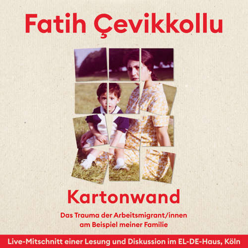 Hoerbuch Kartonwand - Das Trauma der Arbeitsmigrant*innen am Beispiel meiner Familie (Live-Lesung und Interview) (Gekürzt) - Fatih Cevikkollu - Fatih Cevikkollu