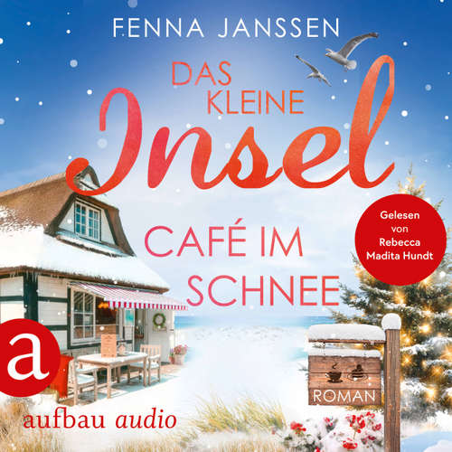 Hoerbuch Das kleine Inselcafé im Schnee - Liebe, Glück und Sonnenschein, Band 8 - Fenna Janssen - Rebecca Madita Hundt