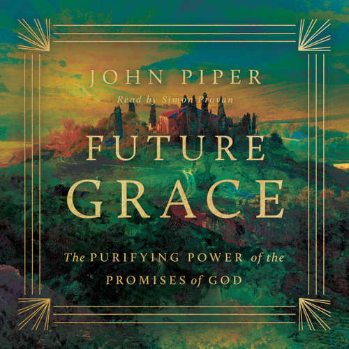 Audiobook Future Grace - John Piper - Simon Provan