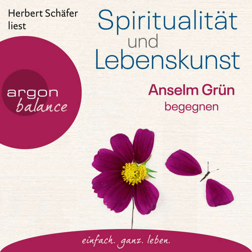 Hoerbuch Spiritualität und Lebenskunst - Anselm Grün begegnen - Anselm Grün - Herbert Schäfer