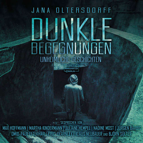 Hoerbuch Dunkle Begegnungen - Unheimliche Geschichten - Jana Oltersdorff - Omid-Paul Eftekhari Hoerbuch Dunkle Begegnungen - Unheimliche Geschichten - Jana Oltersdorff - Omid-Paul Eftekhari