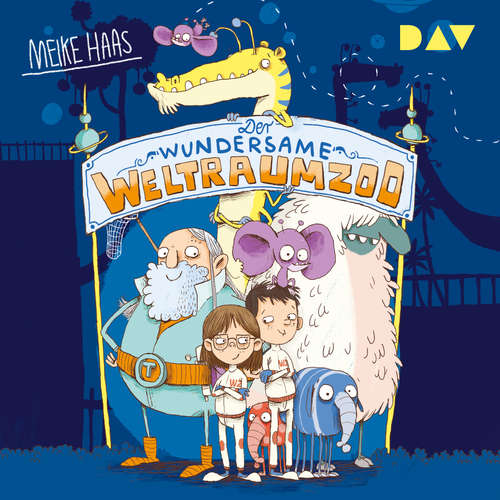 Hoerbuch Der wundersame Weltraumzoo - Meike Haas - Mia Diekow Hoerbuch Der wundersame Weltraumzoo - Meike Haas - Mia Diekow