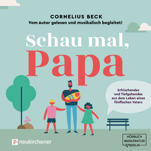 Hoerbuch Schau mal, Papa - Erfrischendes und Tiefgehendes aus dem Leben eines fünffachen Vaters - Cornelius Beck - Cornelius Beck Hoerbuch Schau mal, Papa - Erfrischendes und Tiefgehendes aus dem Leben eines fünffachen Vaters - Cornelius Beck - Cornelius Beck