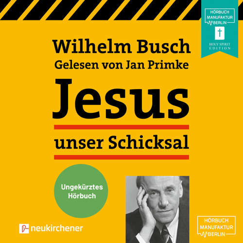 Hoerbuch Jesus unser Schicksal - Wilhelm Busch - Jan Primke Hoerbuch Jesus unser Schicksal - Wilhelm Busch - Jan Primke