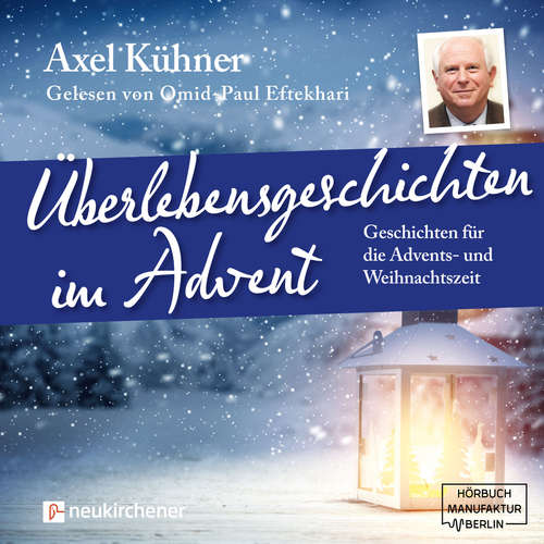 Hoerbuch Überlebensgeschichten im Advent - Axel Kühner - Omid-Paul Eftekhari Hoerbuch Überlebensgeschichten im Advent - Axel Kühner - Omid-Paul Eftekhari