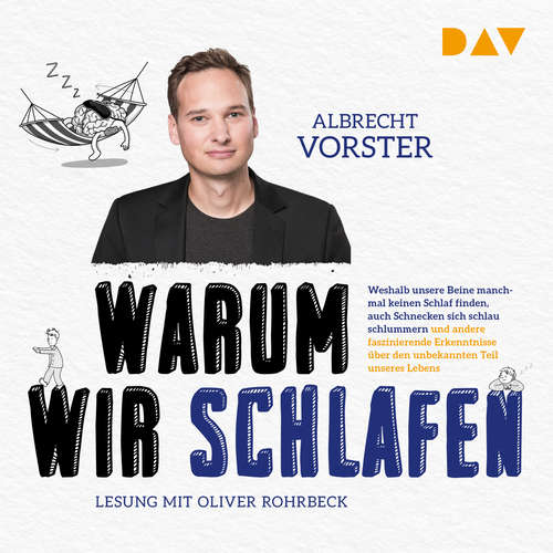 Hoerbuch Warum wir schlafen. Faszinierende Erkenntnisse über den unbekannten Teil unseres Lebens - Albrecht Vorster - Oliver Rohrbeck Hoerbuch Warum wir schlafen. Faszinierende Erkenntnisse über den unbekannten Teil unseres Lebens - Albrecht Vorster - Oliver Rohrbeck