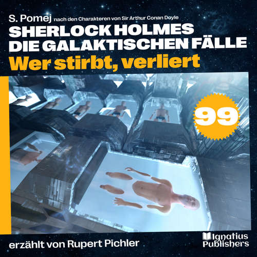 Hoerbuch Wer stirbt, verliert (Sherlock Holmes - Die galaktischen Fälle, Folge 99) - Sir Arthur Conan Doyle - Rupert Pichler
