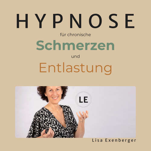 Hoerbuch Hypnose für chronische Schmerzen und Entlastung - Lisa Exenberger - Lisa Exenberger