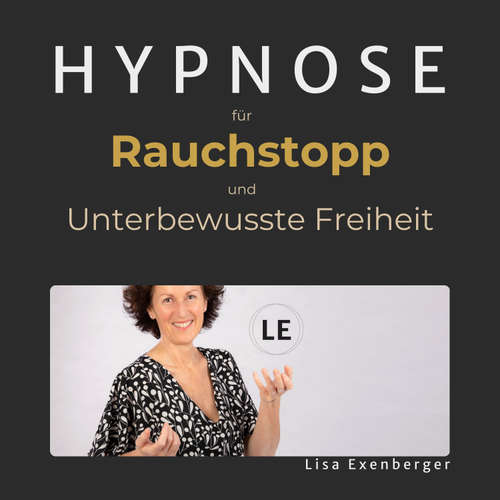 Hoerbuch Hypnose für Rauchstopp und unterbewusste Freiheit - Lisa Exenberger - Lisa Exenberger