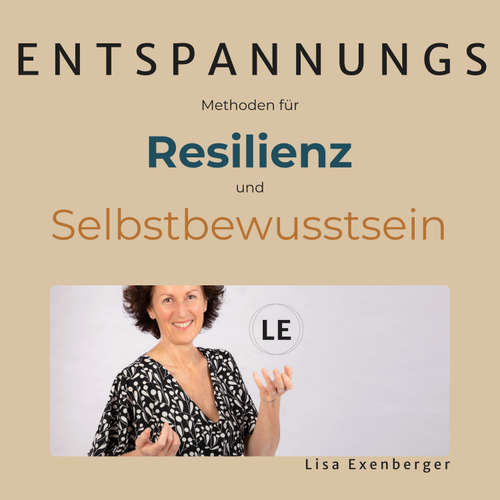 Hoerbuch Entspannungsmethoden für Resilienz und Selbstbewusstsein - Lisa Exenberger - Lisa Exenberger