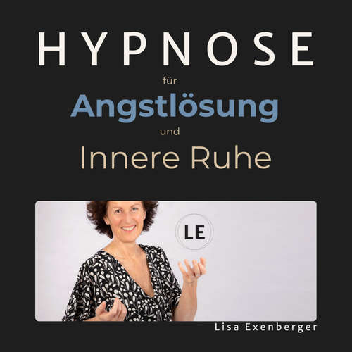 Hoerbuch Hypnose für Angstlösung und innere Ruhe - Lisa Exenberger - Lisa Exenberger