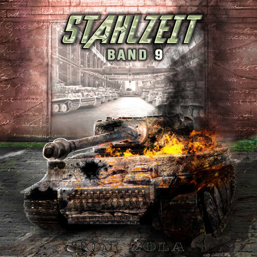 Hoerbuch STAHLZEIT Band 9: "Der totale Krieg" – Der andere 2. Weltkrieg (Stahlzeit - Alternativweltgeschichte über einen anderen 2. Weltkrieg, Band 9) - Tom Zola - Freerk Reeder