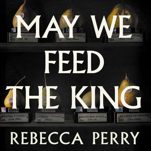 Audiobook May We Feed the King - Rebecca Perry - Ian Dunnet Jr.