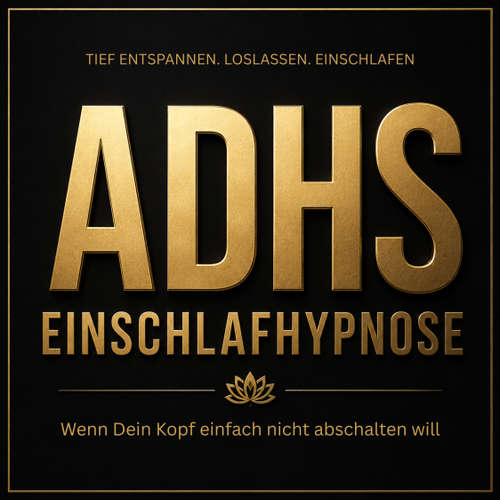 Hoerbuch ADHS Einschlafhypnose – Wenn dein Kopf einfach nicht abschalten will - Patrick Lynen - Stephan Müller