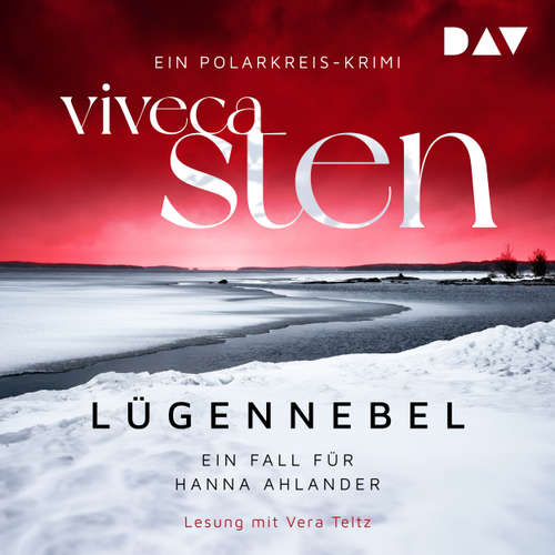 Hoerbuch Lügennebel. Ein Fall für Hanna Ahlander - Die Åre-Morde, Band 4 - Viveca Sten - Vera Teltz