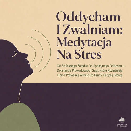 Audiokniha Oddycham I Zwalniam: Medytacja Na Stres - Biblioteka Medytacji - Digital Voice