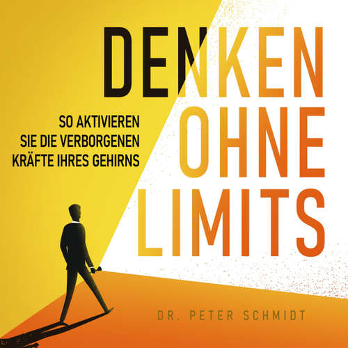 Hoerbuch Denken ohne Limits - So aktivieren Sie die verborgenen Kräfte Ihres Gehirns - Dr. Peter Schmidt - Synthesized Voice - Male