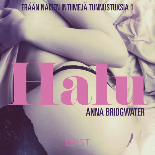 Halu - En kvindes intime bekendelser - erään naisen intiimejä tunnustuksia 1 (lyhentämätön)