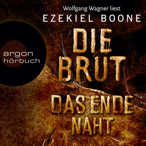 Hoerbuch Das Ende naht - Die Brut, Band 3 - Ezekiel Boone - Wolfgang Wagner Hoerbuch Das Ende naht - Die Brut, Band 3 - Ezekiel Boone - Wolfgang Wagner