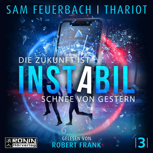 Hoerbuch Die Zukunft ist Schnee von gestern - Instabil, Band 3 - Sam Feuerbach - Robert Frank