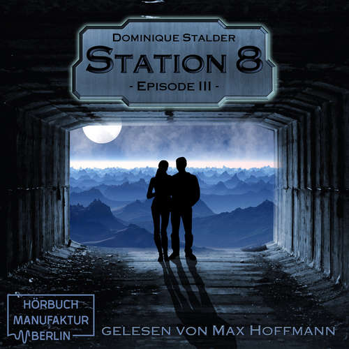 Hoerbuch Episode 3 - Station 8, Band 3 - Dominique Stalder - Max Hoffmann Hoerbuch Episode 3 - Station 8, Band 3 - Dominique Stalder - Max Hoffmann