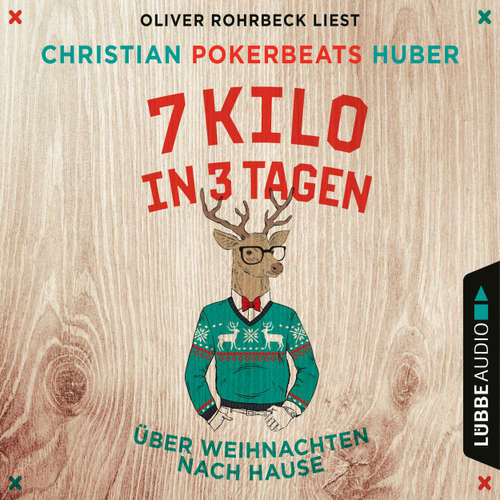 Hoerbuch 7 Kilo in 3 Tagen - Über Weihnachten nach Hause - Christian Pokerbeats Huber - Oliver Rohrbeck