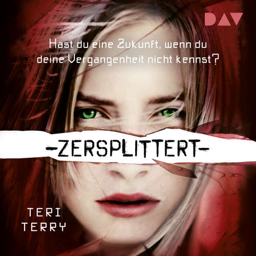 Hoerbuch Zersplittert - Gelöscht-Trilogie, Teil 3 - Teri Terry - Vanida Karun