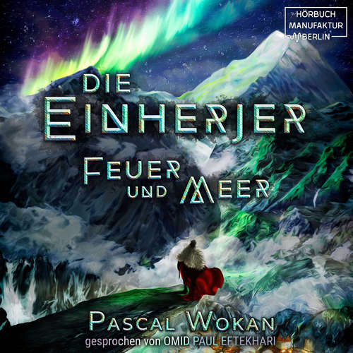 Hoerbuch Feuer und Meer - Einherjer 1 - Pascal Wokan - Omid-Paul Eftekhari Hoerbuch Feuer und Meer - Einherjer 1 - Pascal Wokan - Omid-Paul Eftekhari