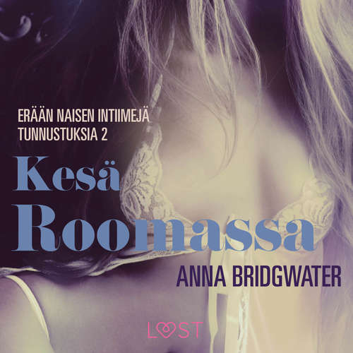 Kesä Roomassa - En kvindes intime bekendelser - erään naisen intiimejä tunnustuksia 2 (lyhentämätön)
