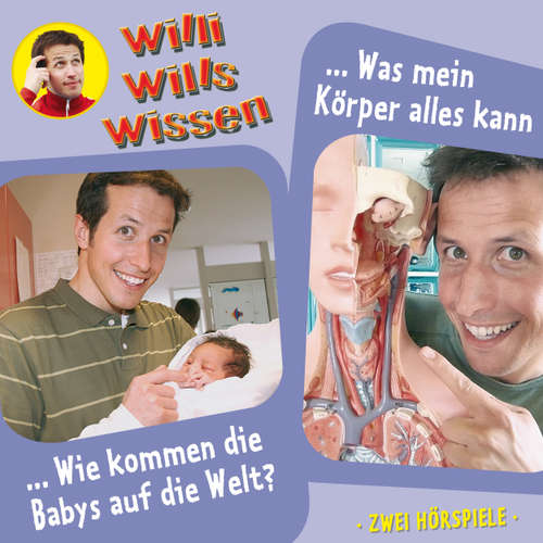 Hoerbuch Willi wills wissen, Folge 12: Wie kommen die Babys auf die Welt? / Was mein Körper alles kann - Jessica Sabasch - Willi Weitzel