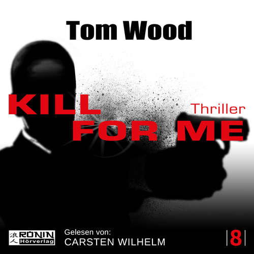 Hoerbuch Kill for me - Tesseract 8 - Tom Wood - Carsten Wilhelm Hoerbuch Kill for me - Tesseract 8 - Tom Wood - Carsten Wilhelm