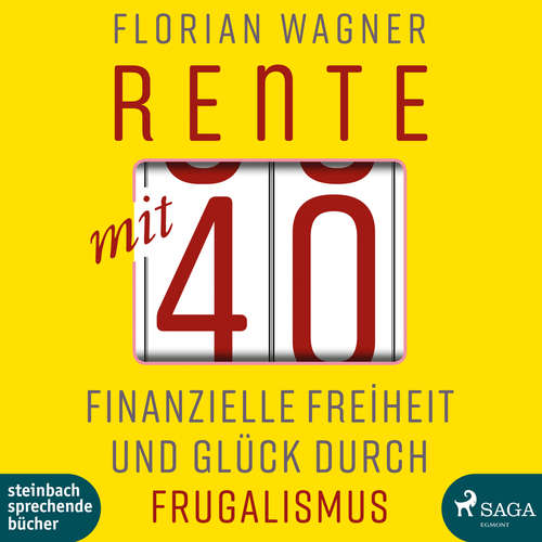 Rente mit 40 - Finanzielle Freiheit und Glück durch Frugalismus
