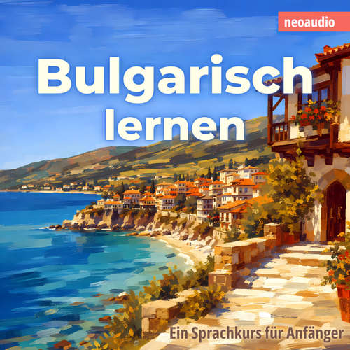 Hoerbuch Sprachkurse für Anfänger, Bulgarisch lernen - NeoAudio - Diverse Sprecher