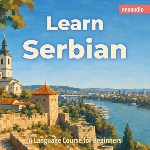 Audiobook Language Courses for Beginners, Learn Serbian - NeoAudio - Various narrators