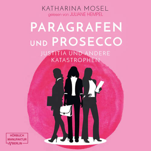Hoerbuch Paragrafen und Prosecco - Justitia und andere Katastrophen - Katharina Mosel - Juliane Hempel