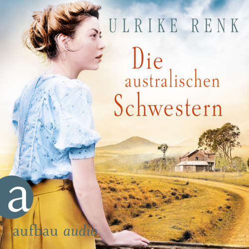 Hoerbuch Die australischen Schwestern - Die Australien Saga, Band 2 - Ulrike Renk - Julia von Tettenborn