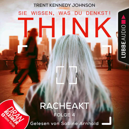 Hoerbuch Think: Sie wissen, was du denkst!, Folge 4: Racheakt - Trent Kennedy Johnson - Sabine Arnhold Hoerbuch Think: Sie wissen, was du denkst!, Folge 4: Racheakt - Trent Kennedy Johnson - Sabine Arnhold