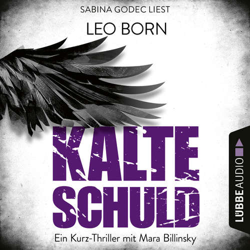 Hoerbuch Kalte Schuld - Ein Kurz-Thriller mit Mara-Billinsky - Leo Born - Sabina Godec Hoerbuch Kalte Schuld - Ein Kurz-Thriller mit Mara-Billinsky - Leo Born - Sabina Godec
