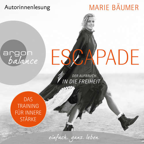Hoerbuch Escapade: Der Aufbruch in die Freiheit (Gekürzte Autorinnenlesung) - Marie Bäumer - Marie Bäumer Hoerbuch Escapade: Der Aufbruch in die Freiheit (Gekürzte Autorinnenlesung) - Marie Bäumer - Marie Bäumer