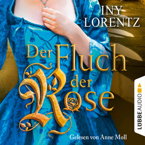 Hoerbuch Der Fluch der Rose - Iny Lorentz - Anne Moll