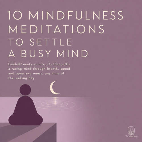 Audiobook 10 Mindfulness Meditations to Settle a Busy Mind - The Stillness Studio - Digital Voice