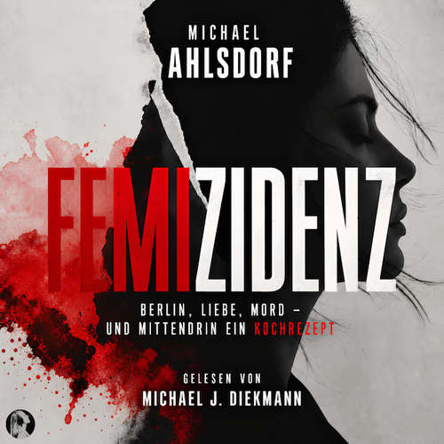 Hoerbuch Femizidenz - Michael Ahlsdorf - Michael J. Diekmann