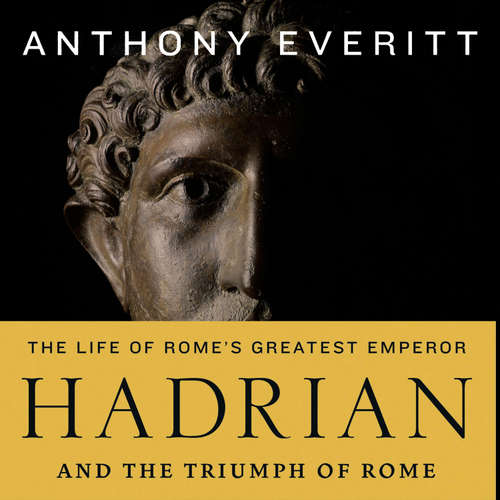Audiobook Hadrian and the Triumph of Rome - Anthony Everitt - Stephen Thorne